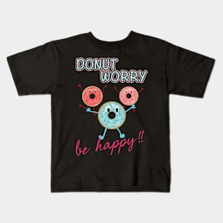 Funny Sayings Donut Worry Be Happy Donut Lover Kids T-Shirt